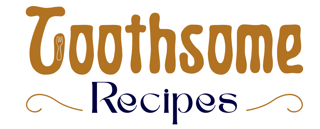 Toothsome Recipes